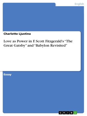 cover image of Love as Power in F. Scott Fitzgerald's "The Great Gatsby" and "Babylon Revisited"